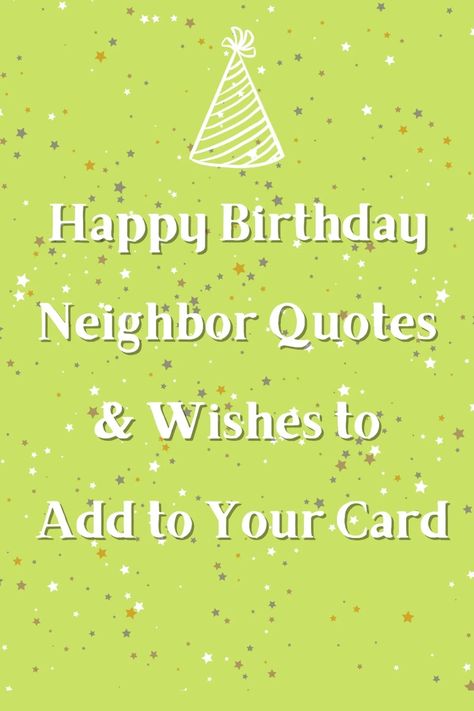 23 Happy Birthday Neighbor Quotes & Wishes - Darling Quote Neighbor Friends Quotes, Neighbor Quotes Friends, Happy Birthday Neighbor Friends, Happy Birthday Neighbor Funny, Good Neighbor Quotes, Neighbours Quotes Funny, Happy Birthday Neighbor, Happy 30th Birthday Wishes, Baby Birthday Quotes