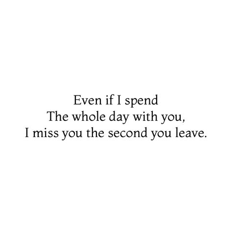 Even if I spend the whole day with you, I miss you the second you leave ❤️ I Miss You The Moment You Leave, I Miss Spending Time With You, I Just Want To Spend Time With You, Asian Jokes, New Friend Quotes, Missing You Love Quotes, Heavy Thoughts, Seeing You Quotes, I Miss You Everyday