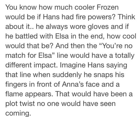 Frozen Fire powers Plot twist Twisted Disney, Disney Side, Plot Twist, Lord And Savior, Cute Disney, Tumblr Posts, Dreamworks, Disney Pixar, Pixar