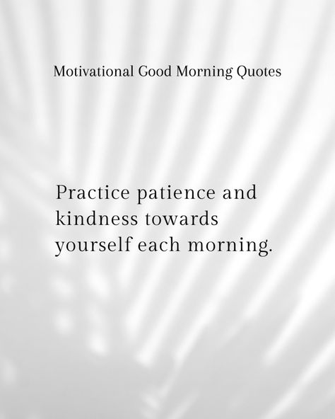 Morning Patience and Kindness
Begin each day by practicing patience and kindness towards yourself. Acknowledging that progress takes time and that self-compassion is key can set a supportive and motivational tone for the day, encouraging self-care and mindful pursuit of goals. Practicing Patience, Motivational Good Morning Quotes, Self Compassion, Each Day, Morning Quotes, Good Morning Quotes, Self Care, Encouragement, The Day