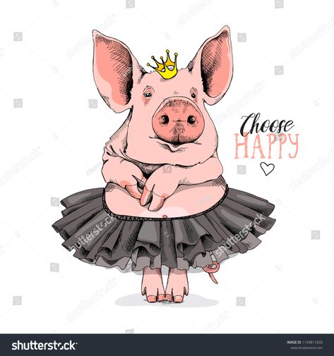 Cute Pig in a ballerina tutu and in a princess crown. Choose happy - lettering quote. Humor card, poster, t-shirt composition, hand drawn style print. Vector illustration.Choose#crown#happy#quote Pig Painting, Pig Crafts, Pig Drawing, Pig Illustration, Quotes Cute, Ballerina Tutu, Funny Pigs, Pig Art, Mini Pigs