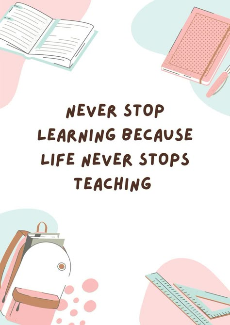 Never Stop Learning Because Life Never Stops Teaching Never Stop Learning Wallpaper, Keep Learning Quotes, Never Stop Learning Because Life, Teaching Motivation, Educational Quotes, Education Quotes Inspirational, Keep Learning, Learning Quotes, Never Stop Learning