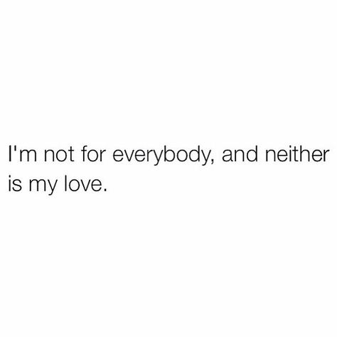 I'm Not For Everyone Quote, I'm Not For Everyone, I’m Not For Everyone Quotes, Im Not For Everyone Quotes, Not For Everyone Quotes, Single Girl Quotes, Thought Quotes, Feel Good Quotes, In My Feelings