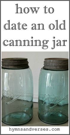 How to date a vintage ball jar, including a chart with the different markings that Ball used in manufacturing their early canning jars.  #hymnsandverses #canningjar #jar #vintagejar #masonjar #balljar #jars #vintagejars #oldjar #zinclid #bluejar #greenjar #antiquejar Kerr Mason Jars, Kerr Jars, Ball Canning, Ball Canning Jars, Boho Quotes, Ball Jar, Vintage Mason Jars, Nautical Birthday, Hanging Vases