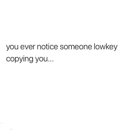 Copy Cat Quotes, Copying Me Quotes, Stalking Quotes, Copying Quotes, Jealousy Quotes, Done Quotes, High Key, Talking Quotes, Me Quotes Funny