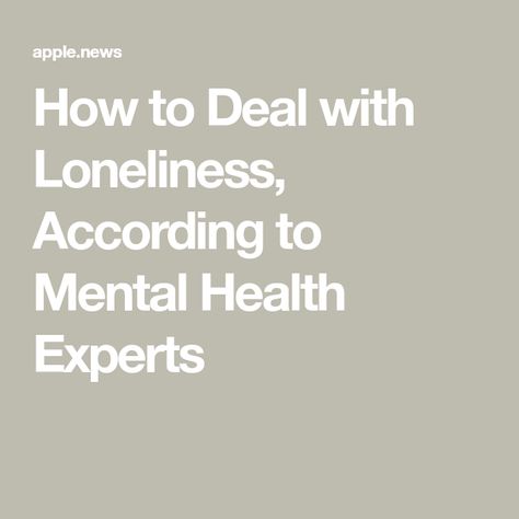 How to Deal with Loneliness, According to Mental Health Experts How To Deal With Loneliness, Coping With Loneliness, Dealing With Loneliness, Mental And Emotional Health, Emotional Health, Life Hacks, Feelings, Health