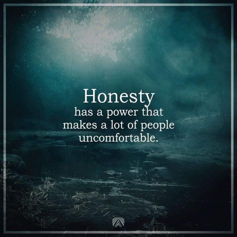 I’m Honest Quotes, Be Real Quotes Truths Be Honest, Being Honest Quotes Be Real, Honest Quotes Wise Words, Be Honest Quote, Just Be Honest Quotes, Being Honest Quotes, Retreat Quotes, Uncomfortable Quote