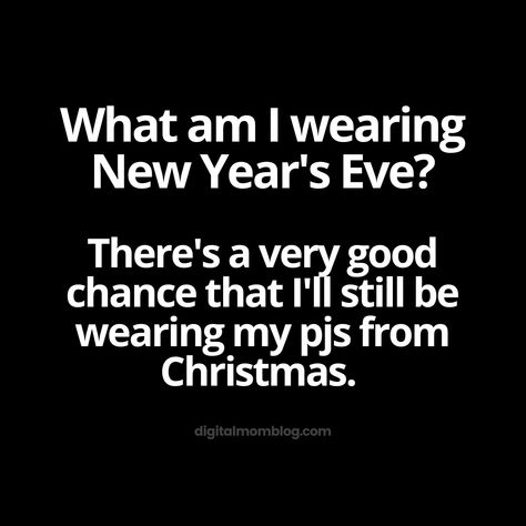 What am I wearing on New Year's eve? There's a very good chance that I'll still be wearing my pjs from Christmas. New Years Sarcasm, Funny New Years Resolutions Humor, New Year’s Eve Humor, New Years Memes Funny, New Year Meme Funny, New Years Humor, New Years Memes, New Year Humor, New Years Eve Meme