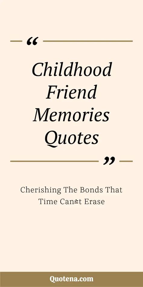 Childhood Friend Memories Quotes - Cherishing the Bonds That Time Can't Erase Friend Memories Quotes, Forever Friendship Quotes, Lifetime Friends Quotes, Childhood Friends Quotes, Quotes Nostalgia, Friend Memories, Heartwarming Quotes, Short Friendship Quotes, Heart Warming Quotes