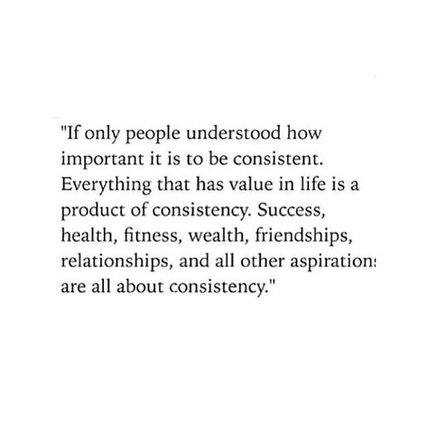 I Like Consistency Quotes, I Want Consistency Quotes, Consistency Relationship Quotes, Being Content Quotes Life, Back To The Basics Quotes, Quote Consistency, Quotes About Consistency, Consistency Quotes Relationships, Consistency Quotes