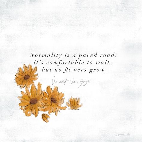 Normality Is A Paved Road, Growing Flowers, Van Gogh, Apple Watch, Road, Van, Quotes, Flowers, Quick Saves