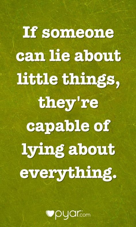 Friends That Lie To You, If You Lie About Small Things, If You Can Lie About Small Things, Friend Lies Quotes, Lies About Your Character, One Lie Quote, Don't Lie Quotes Relationships, When You Lie To Someone You Love, If They Lie About Small Things