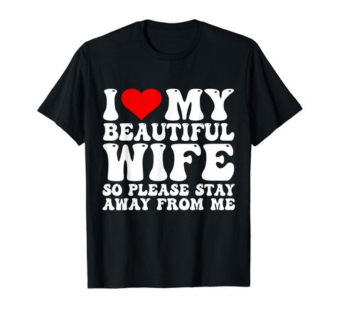 PRICES MAY VARY. I Love My Beautiful Wife So Please Stay Away From Me Shirt, cool tee design for men and women. perfect for anyone who wants to tell others I Love My Beautiful Wife So Please Stay Away From Me . I Love My Beautiful Wife So Please Stay Away From Me Tee, a nice tee design that includes text and some illustration elements. Best way to tell them I Love My Beautiful Wife So Please Stay Away From Me . Lightweight, Classic fit, Double-needle sleeve and bottom hem Illustration Elements, Please Stay, T Shirt Image, I Love My Wife, Cool Tees, Tee Design, Branded T Shirts, Father's Day, Top Styles