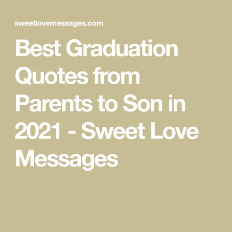 Graduation Messages From Parents My Son, Graduation Messages From Parents, High School Graduation Messages, Graduation Quotes From Parents, Best Graduation Quotes, Message To My Son, Graduation Message, Grad Quotes, Sons Graduation