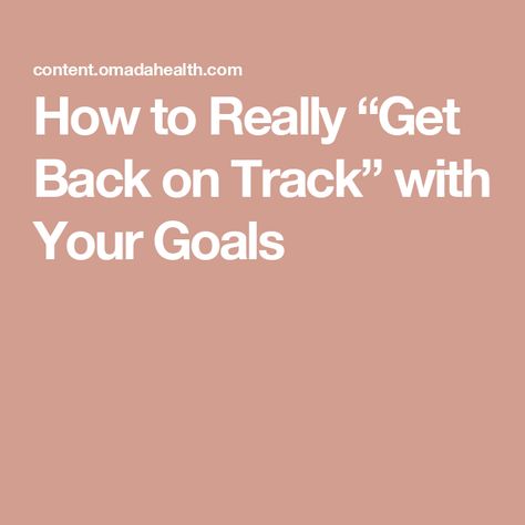 How to Really “Get Back on Track” with Your Goals Getting Back On Track, Bad Drivers, Get Back On Track, Health Habits, To Move Forward, Thought Process, Back On Track, Self Compassion, New Journey