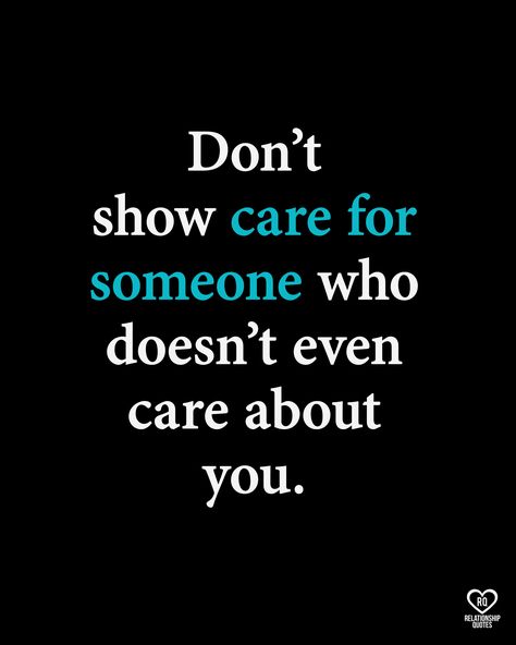 If They Show You They Dont Care Quotes, When You Dont Care Quotes, They Don’t Care About You, Noone Cares About You, Boyfriend Doesnt Care Quotes, You Dont Care Quotes, Doesnt Care Quotes, Care About You Quotes, Love Couple Quotes