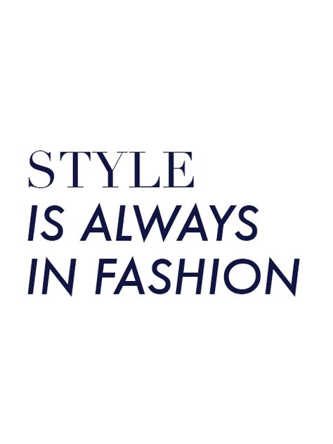 Style is always in fashion. Fashion Quotes Words, Chic Quotes, Fashion Designer Quotes, Fashion Quotes Inspirational, Fashion Words, Atlanta Fashion, Shopping Quotes, Fashion Quotes, Writing Services