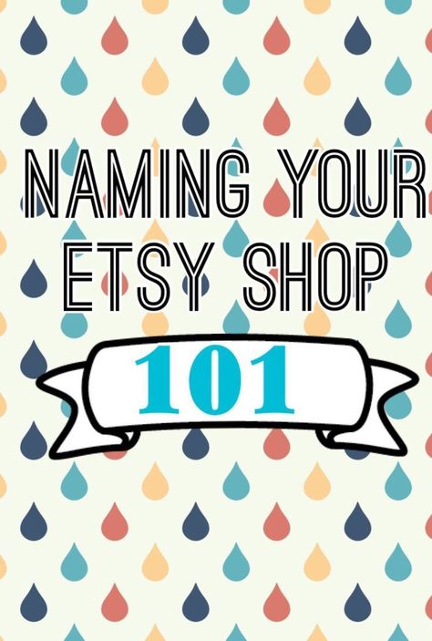 Naming your Etsy Shop: 101 Etsy Business Name Ideas, Cute Etsy Shop Names, Etsy Store Names Ideas, Etsy Name Ideas, Etsy Shop Name Ideas, What To Sell On Etsy, Starting Etsy Shop, Store Names Ideas, Starting An Etsy Shop