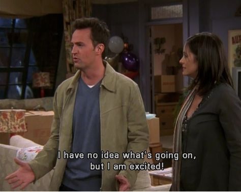 And you get easily excited: | Community Post: 44 Reasons Why You're Chandler Bing Chandler Bing Quotes, Series Quotes, Friends Scenes, Friends Cast, Friends Tv Series, Friends Moments, Senior Quotes, Friend Memes, Chandler Bing