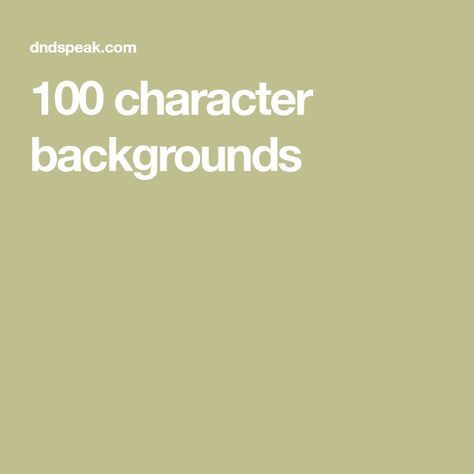 100 character backgrounds Dnd Resources, Fantasy Reference, Dnd Backgrounds, Character Background, Dnd Stories, Dnd Homebrew, Dungeon Master's Guide, Dnd 5e Homebrew, Forgotten Realms