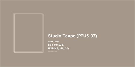 HEX #A59789 Studio Taupe (PPU5-07) Paint Behr - Color Code Taupe Hex Code, Behr Studio Taupe, Studio Taupe Behr, Munsell Color System, Colour Palate, Analogous Color Scheme, Rgb Color Codes, Paint Color Codes, Behr Colors