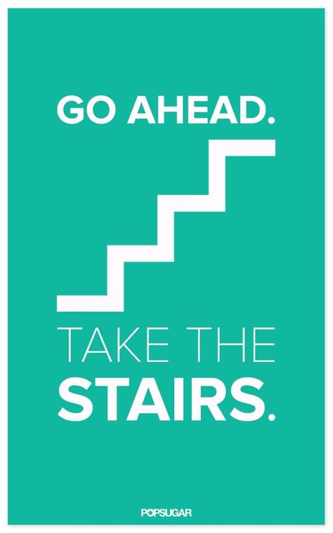 Pin for Later: No Time For a Workout? Every Little Bit Counts Step Challenge Workplace, Step Challenge, Stairs Workout, Physically Active, Gym Fitness Motivation, Healthy Workplace, Workout Quotes, Workout Posters, Take The Stairs