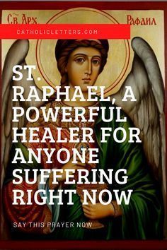 St Raphael Archangel Prayer, Arch Angel Raphael, Saint Raphael Archangel, Prayers For Health And Healing, Prayer For A Miracle, Prayers Work, Three Archangels, Archangel Raphael Prayer, Archangel Raphael Healing