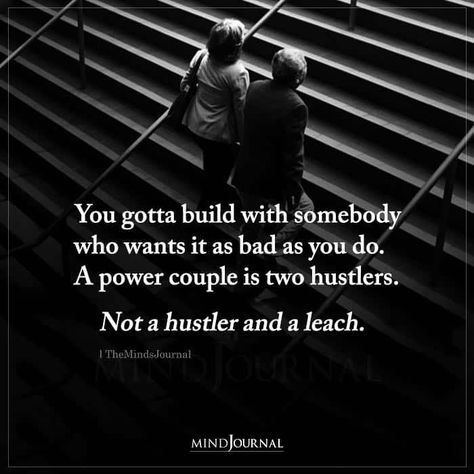 You gotta build with somebody who wants it as bad as you do. A power couple is two hustlers. Not a hustler and a leach. Power Couple Quotes, Life Lessons Quotes, Quotes Life Lessons, Lessons Quotes, Black Love Quotes, Strong Couples, Good Relationship Quotes, Day Quotes, Power Couple