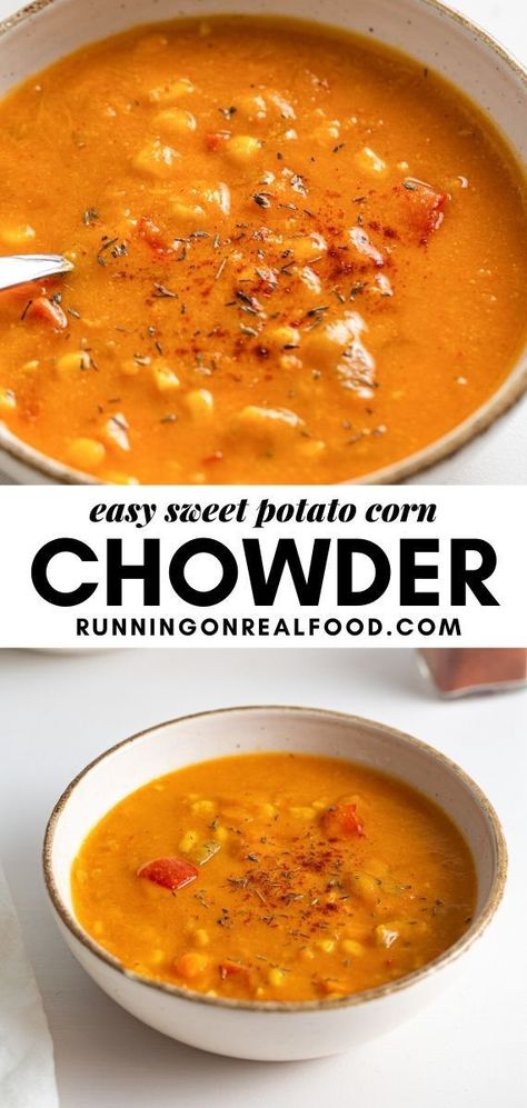 Potato Corn Chowder Recipe, Running On Real Food, Vegan Corn Chowder, Potato Corn Chowder, Sweet Potato Soup Recipes, Easy Sweet Potato, Canning Sweet Potatoes, Potato Chowder, Corn Chowder Recipe