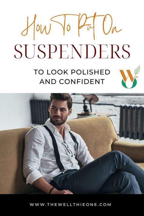 How To Put On Suspenders To Look Polished and Confident Mens Suspenders Outfit Wedding, Suspenders Outfit Mens, Mens Suspenders Outfit, Suspenders Fashion, Suspenders Outfit, Mens Suspenders, Suspenders Men, Look Polished, Make A Man