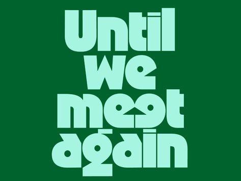 Until We Meet Again by Jacob Etter on Dribbble Model Quotes, Gfx Design, Until We Meet Again, Luxury Font, Graphisches Design, Font Inspiration, Meet Again, Creative Fonts, Graphic Design Trends