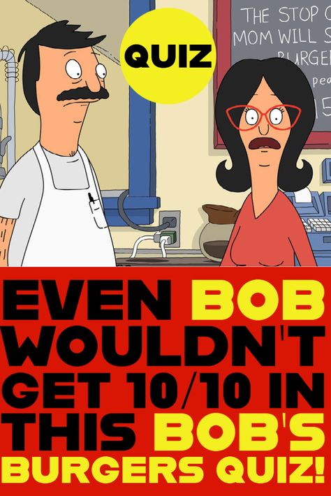 We're pretty sure even Bob wouldn't score 10/10 in this Bob's Burgers Quiz. Can you? #quiz #quizzes #bobsburgers Bobs Burgers Edits, Bobs Burgers Birthday Party, Bob’s Burgers, Bobs Burgers Fanart, Bobs Burgers Gifts, Tv Show Quizzes, Anime Quizzes, Bobs Burgers Louise, Bobs Burgers Funny