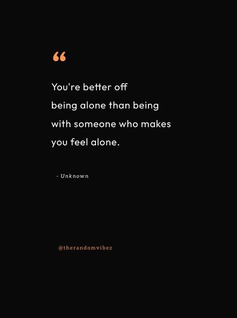 80 Better Off Alone Quotes To Be On Your Own Be On Your Own Quotes, Surviving Heartbreak, Wrong Relationship, Captivating Quotes, Better Off Alone, Always Alone, Self Respect Quotes, Thoughtful Quotes, Do It Alone