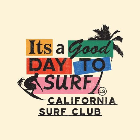 Its a good day to surf! Summer Aesthetic Graphic Design, Beach Design Graphic, Surf Illustration Graphic Design, Surf Design Graphic, Tropical Logo Design, Surf Graphic Design, Beach Graphic Design, Summer Graphic Design, Beach Typography