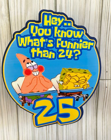 Spongebob 25th Birthday Cake Topper, Whats Funnier Than 24, 25th Birthday Cakes, Spongebob Cake, Spongebob Party, 3d Cake Toppers, Spongebob Patrick, Character Images, 3d Cake