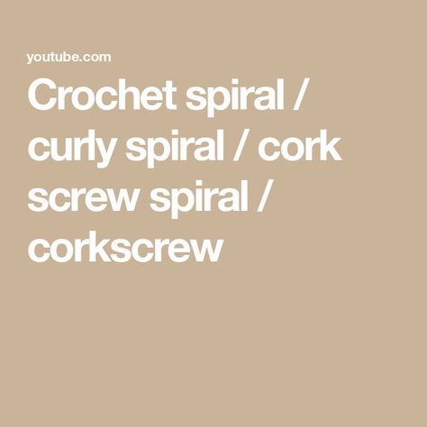 Crochet spiral / curly spiral / cork screw spiral / corkscrew Crochet Spiral, Cork Screw, The Hook, Medium Weight, Cork, Screw, Crochet