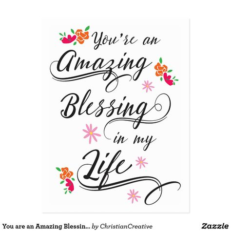 You're A Blessing In My Life, Your A Blessing In My Life, I’m Blessed To Have You In My Life, Your Life Was A Blessing Quote, I Am Blessed To Be A Blessing, Christian Birthday Cards, Blessed Friends, Gift Calligraphy, Morning Hugs