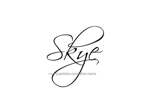 Tattoo Design Name Skye Skye Tattoo Name, Skye Tattoo, Tattoo Name Designs, Bachelorette Apartment, Journey Tattoo, Elegant Names, Tattoo Name, Cool Signatures, Hummingbird Tattoo