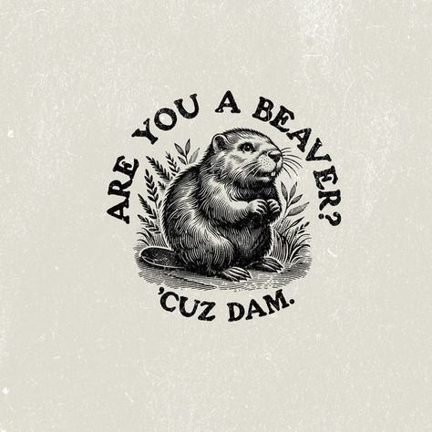 Are You A Beaver Cause Dam, Graphic Tshirt Design Art, Circuit Shirt Ideas, The Office Svg, Hat Png, Funny Hats, Classy Tattoos, T Shirt Art, Shirt Print Design