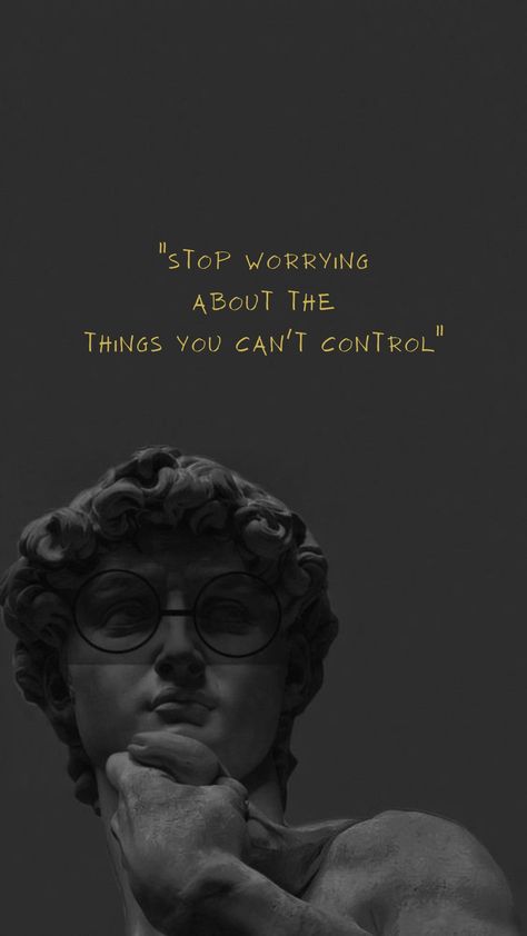 Stop Worrying
about the
things you can't control stoicism quote wallpaper for iphone made in canva Stoicism Profile Picture, Stoicism Wallpaper Iphone, Stoicism Iphone Wallpaper, Stoic Wallpaper Aesthetic, Stoicism Wallpaper Aesthetic, Philosophy Wallpaper Aesthetic, Stoicism Quotes Wallpaper, Stoism Quotes, Stoic Quotes Wallpaper