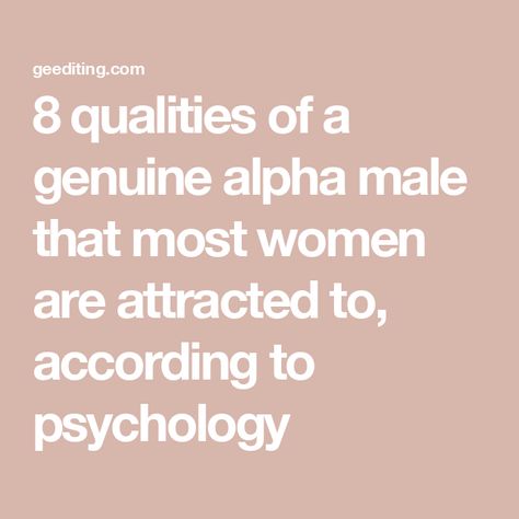 8 qualities of a genuine alpha male that most women are attracted to, according to psychology Alpha Male Aesthetic, Alpha Male Characteristics, Be An Alpha, Alpha Male Traits, Alpha Male Romance, Alpha Man, Alpha Males, Student Journal, Book Editing