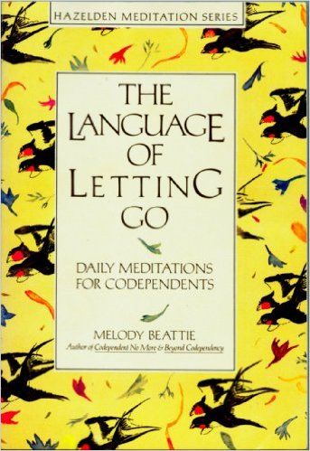 Co Dependency, The Language Of Letting Go, Melody Beattie, Recovery Books, Trade Books, Life Changing Books, Literary Gifts, Daily Meditation, Reading Recommendations