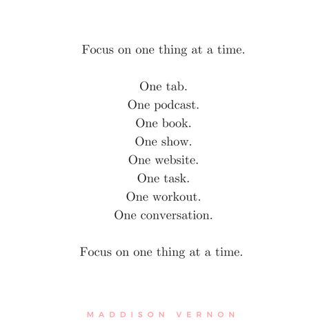 One Task At A Time Quote, Focus On One Thing At A Time, Focus On One Thing At A Time Quote, Focusing On Myself Quotes, Focus On Me Quotes, Focus On Yourself Quotes, Focus On Today, Focusing On Yourself Quotes, Show Website