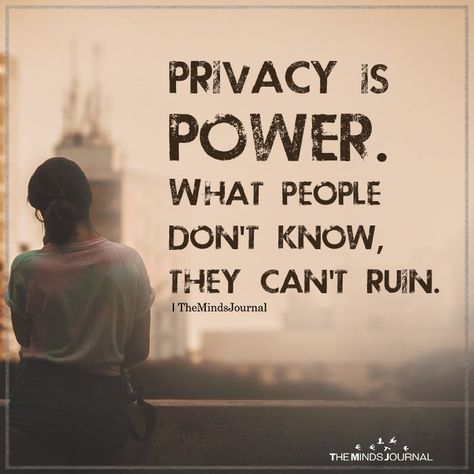 Privacy Is Power - https://themindsjournal.com/privacy-is-power/ Quotes Enjoy Life, Privacy Is Power, Inspire Quotes, Visual Statements, Truth Quotes, Quotable Quotes, What’s Going On, Wise Quotes, True Words