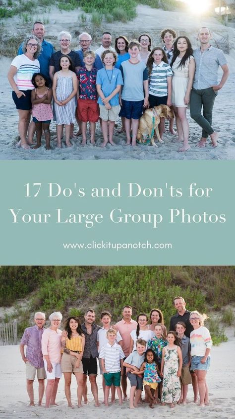 text reads ' 17 do's and don'ts for your large group photos www.clickitupanotch.com" with two group photos above and below text. Group Family Pictures, Big Family Photo Shoot Ideas, Large Family Photo Shoot Ideas, Family Beach Pictures Outfits, Family Posing Guide, Large Family Pictures, Large Family Photography, Large Group Photos, Extended Family Pictures