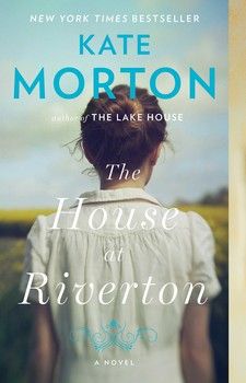 The House at Riverton By Kate Morton Kate Morton Books, The Forgotten Garden, Fall Reading List, Washington Square, Romantic Suspense, Book Nooks, Downton Abbey, A Novel, Historical Fiction