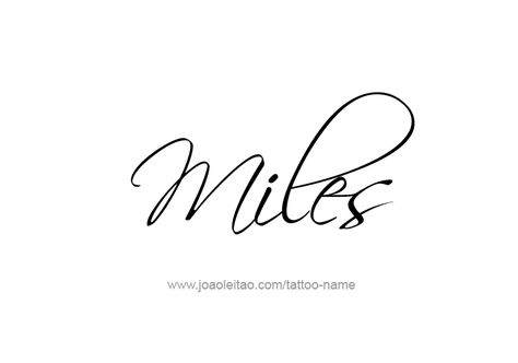 Miles Tattoo Name, Miles Name, Miles Tattoo, Miles Baby, Tattoo Design Name, Anger Quotes, Legend Wallpaper, Dragon Ball Super Wallpapers, Name Tattoo Designs