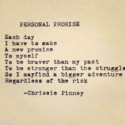 “Personal promise: Each day I have to make a new promise to myself. To be braver than my past. To be stronger than my struggle. So that I may find a bigger adventure regardless of the risks.” -Chrissie Pinney Quotes About Living Life, Keeping Promises, Poets Quotes, Quotes About Living, Myself Quotes, Promise To Myself, New Adventure Quotes, Promise Quotes, Quotes Adventure