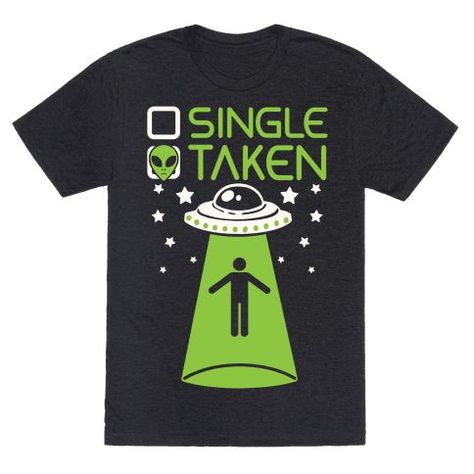 Single TAKEN TSHIRT ZNF08 Alien Tshirt, Alien Clothes, Space Grunge, Alien Aesthetic, Alien Shirt, Single Taken, Sweatshirts And Hoodies, Direct To Garment Printer, Types Of Fashion Styles