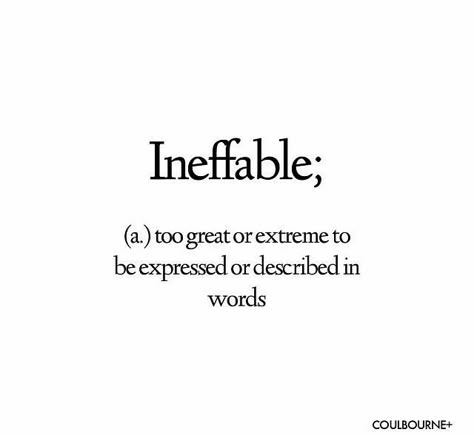 Just making ineffable effable again. Logophile Words, Ineffable Definition, Ineffable Quotes, Vocab Words, Uncommon Words, Fancy Words, Word Nerd, Weird Words, Unusual Words